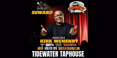 Power Plant Comedy presents Comedian Kirk McHenry live in Seward!!