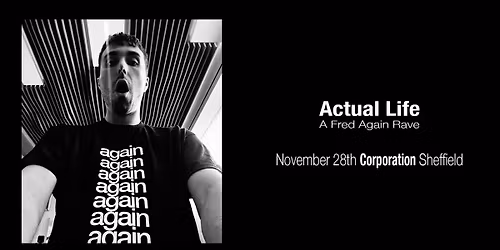 Actual Life: Fred Again Rave (Sheffield)