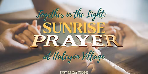 Together in the Light: Sunrise Prayer at Halcyon Village