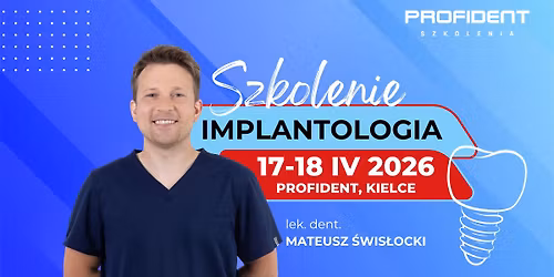 Implantologia \u2013 jak robi\u0107 to dobrze od pocz\u0105tku. Praktyczny kurs z lek. dent. Mateuszem \u015awis\u0142ockim