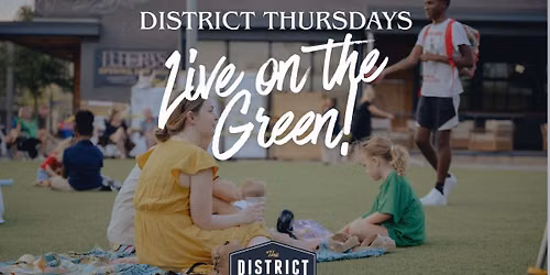 District Thursdays- Live on the Green!
