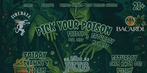 PICK YOUR POISON- Halloween Weekend Party!