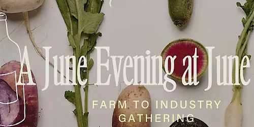 A June Evening at June: Farm to Industry Gathering