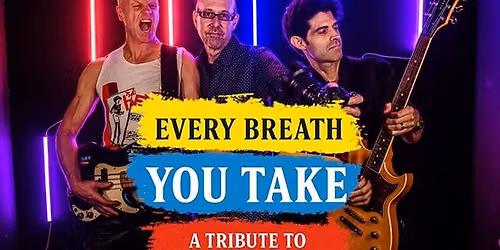 Every Breath You Take - A Tribute to Sting & The Police