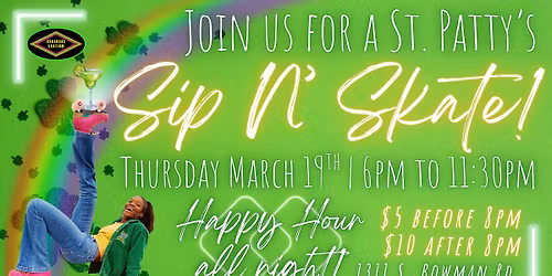 St. Patty's Day Sip N' Skate!