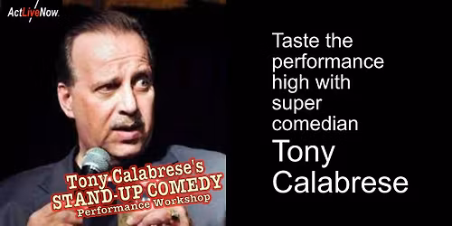 "Stand-Up Comedy Performance Workshop"  Spring 2026 with Tony Calabrese