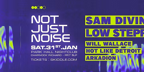 NOT JUST NOISE @ PARK HALL NIGHTCLUB | 31ST JANUARY 2026