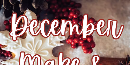 December 4th: Make and Take 