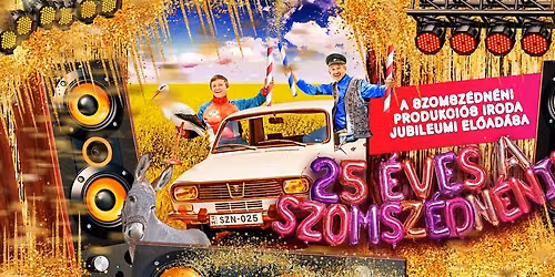 25 \u00c9VES A SZOMSZ\u00c9DN\u00c9NI - jubileumi el\u0151ad\u00e1s K\u0151b\u00e1ny\u00e1n!