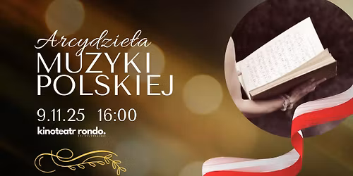 Arcydzie\u0142a Muzyki Polskiej - koncert z okazji \u015awi\u0119ta Niepodleg\u0142o\u015bci | 9.11.25 r.