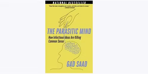 The parasitic mind: how infectious ideas are killing common sense