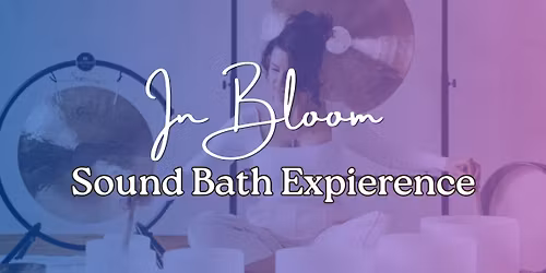 In Bloom Sound Bath Expierence