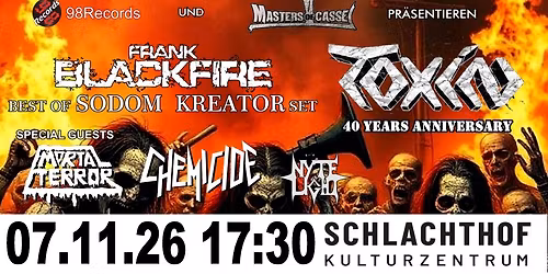 40 Years Show TOXIN + FRANK BLACKFIRE (plays SODOM & KREATOR) + MORTAL TERROR + CHEMICIDE + 1