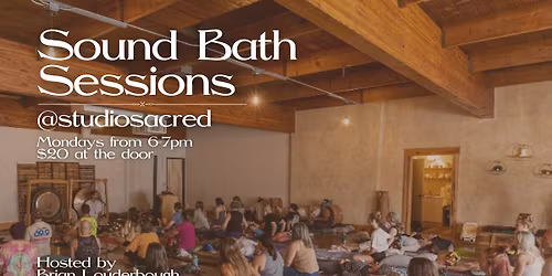 Sound Bath Sessions at Studio Sacred Mondays from 6-7pm