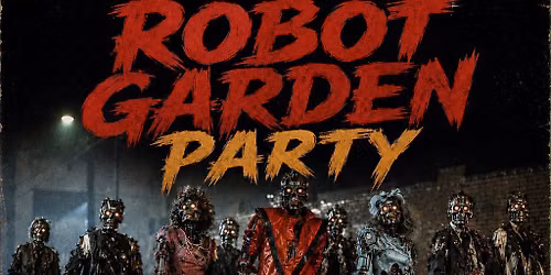 Robot Garden 'Halloween' Party