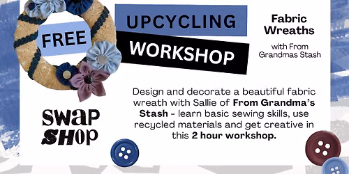 FREE Upcycling Workshop - Fabric Wreaths