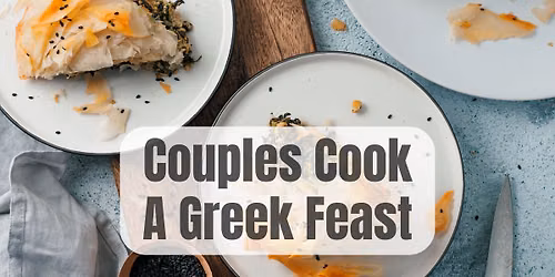 Couples Cook: A Greek Feast