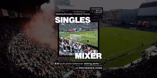 PORTLAND | Singles Mixer | Thorns Game - Pub Beer Patio Takeover| 21+