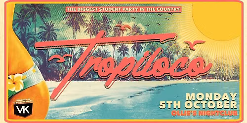 \ud83e\udea9\ud83c\udf34 TROPILOCO - 5th OCTOBER \ud83c\udf34\ud83e\udea9 THE UK'S BIGGEST STUDENT PARTY \/\/ OLLIE'S NIGHTCLUB