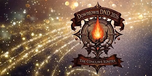 2026 Downtown DND The Conclave Ignites