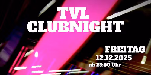 TVL Clubnight w\/ SIEBEN, BISMONTAG, TINIQ & feelNOR