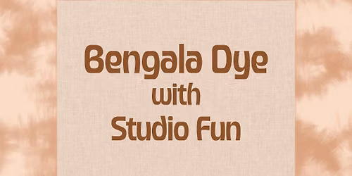 Bengala Dye with Studio Fun