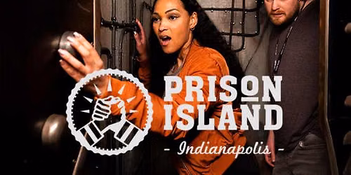 Prison Island Indianapolis: The Ultimate Adventure