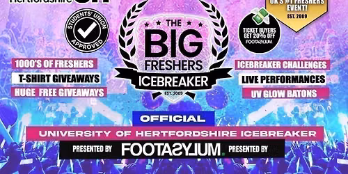 OFFICIAL Hertfordshire Big Freshers Icebreaker - Presented by FOOTASYLUM - UK Largest Freshers Events - Sold Out 10 Years Running \ud83c\udfc6