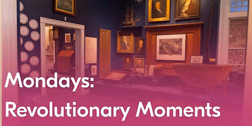 Summer at NBWM | Mondays: Revolutionary Moments