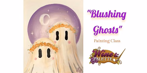 Blushing Ghosts - W&P Painting Class at Nosh!