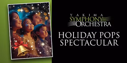 Yakima Symphony Chorus: Holiday Pops Spectacular