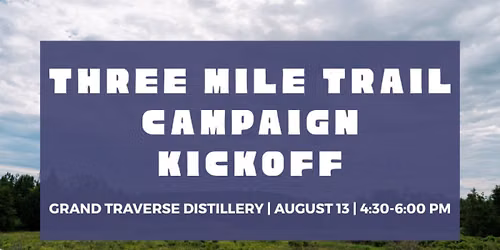 Three Mile Trail Campaign Kickoff