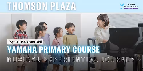 Yamaha Primary Course (Age 4 - 5.5) @ Thomson Plaza