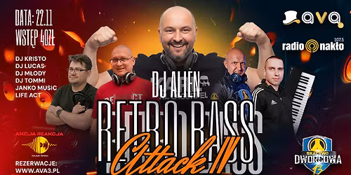 \u2b50Retro Bass Attack IV\/ Bractwo Dworcowa 13\/ DJ Alien\/ Janko Music Live ACT 18+\u2b50