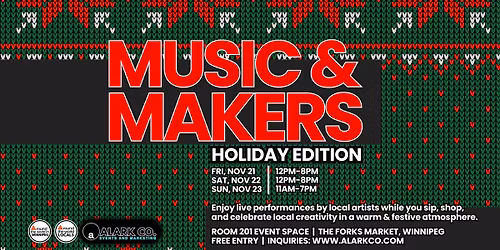 Music and Makers' Holiday Edition at The Forks Market - Nov 21, 22 & 23