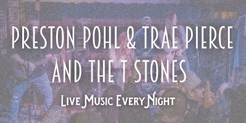 Live Music by Preston Pohl & Trae Pierce & The T Stones