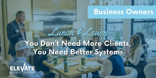 You Don't Need More Clients, You Need Better Systems