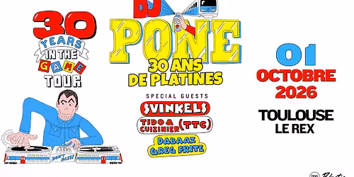 DJ Pone  - 30 ans de platines \u2022 Le Rex de Toulouse