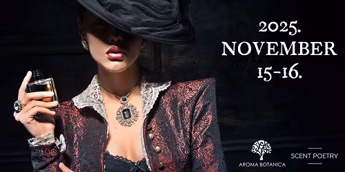 Az elveszett illatok nyom\u00e1ban botanikai parf\u00fcmk\u00e9sz\u00edt\u0151 workshop - 2025. November 15-16.