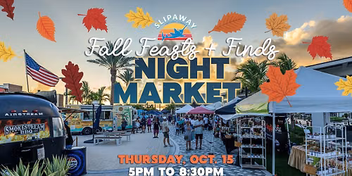 Fall Feasts & Finds Night Market @ Slipaway!
