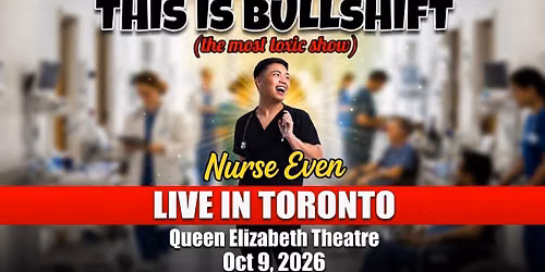 Nurse Even Live in Toronto (This is Bullshift)