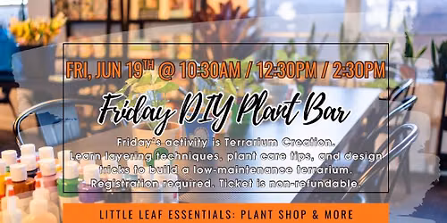 DIY Plant Bar - Terrariums (10:30am or 12:30pm or 2:30pm)