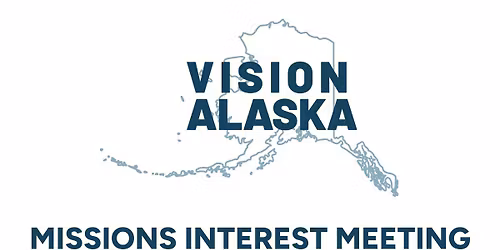 Vision Alaska | Interest Meeting