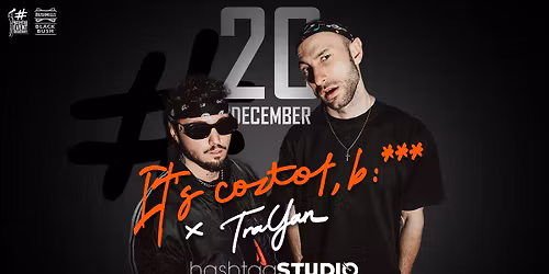 20.12 It's Coztof, B:*** x TraYan @ HashtagSTUDIO Burgas