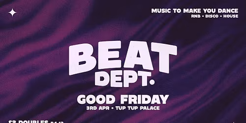 BEAT Dept.  -  Bank Holiday Friday \/\/ \u00a33 Doubles B4 12! 