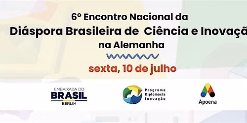 6\u00ba ENCONTRO DA DI\u00c1SPORA BRASILEIRA DE CI\u00caNCIA E INOVA\u00c7\u00c3O NA ALEMANHA