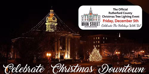 Celebrate Christmas Downtown; The official Rutherford County Tree lighting event.