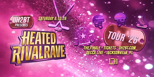 UH2BT Presents Heated Rivalry @ DECCA LIVE
