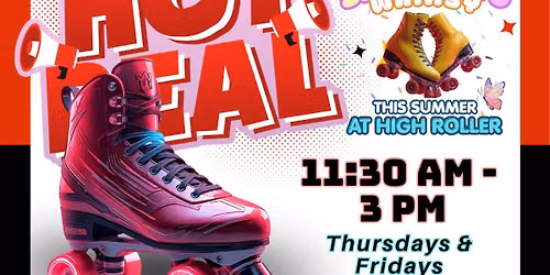 Hot Wheels & Deals $7 Summer Skare at High Roller 11:30 AM- 3PM