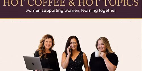 HOT COFFEE AND HOT TOPICS.Hosted by Mandie VanBuren, Rachel Wesp and Kristen Misamore